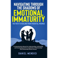 Navigating Through the Shadows of Emotional Immaturity: The Path to Healing from Parental Wounds: A Comprehensive Manual for Understanding, Confrontin - Hardcover