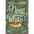 Now What?: A Guide to the Gifts and Challenges of Aging - Paperback