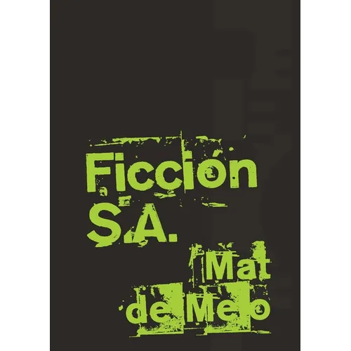 Ficción S.A.: Un Montaje de Metaficción Mito e Incandescencia - Paperback