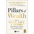 Pillars of Wealth: How to Make, Save, and Invest Your Money to Achieve Financial Freedom - Hardcover