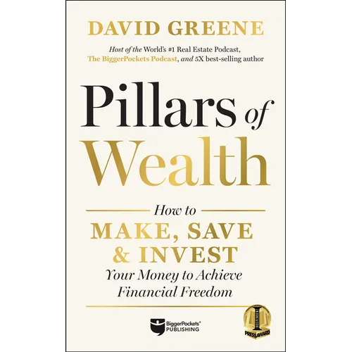 Pillars of Wealth: How to Make, Save, and Invest Your Money to Achieve Financial Freedom - Hardcover