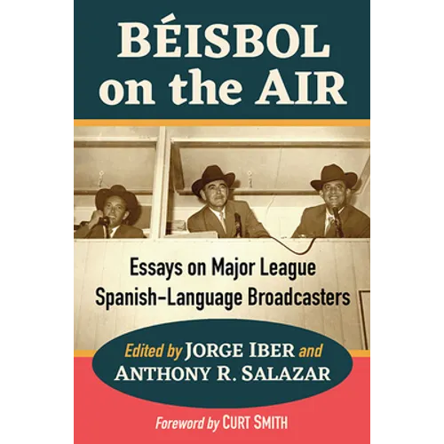 Beisbol on the Air: Essays on Major League Spanish-Language Broadcasters - Paperback