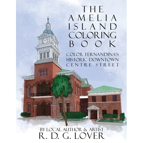 The Amelia Island Coloring Book: Color Fernandina's Historic Downtown Centre Street - Paperback