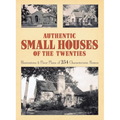 Authentic Small Houses of the Twenties: Illustrations and Floor Plans of 254 Characteristic Homes - Paperback