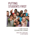 Putting Students First: A Game Plan for Personalizing Learning - Paperback