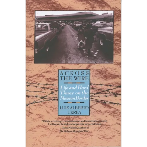 Across the Wire: Life and Hard Times on the Mexican Border - Paperback