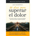 22 días para superar el dolor: Consuelo de Dios en momentos difíciles, cómo sanar el alma, cómo superar el pasado (Devocional diario, cada día versíc - Paperback