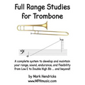 Full Range Studies for Trombone: A complete system to develop and maintain your range, sound, endurance, and flexibility from Low E to Double High Bb - Paperback
