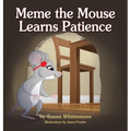 Meme the Mouse Learns Patience - Hardcover