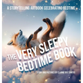The Very Sleepy Bedtime Book: A storytelling artbook celebrating bedtime - Hardcover