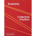 Snøhetta: Collective Intuition - Hardcover