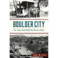 Boulder City: The Town That Built the Hoover Dam - Paperback