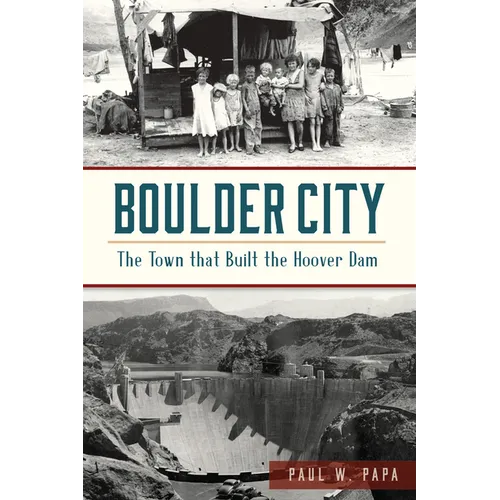 Boulder City: The Town That Built the Hoover Dam - Paperback