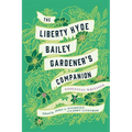 The Liberty Hyde Bailey Gardener's Companion: Essential Writings - Hardcover