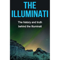 The Illuminati: The history and truth behind the Illuminati - Paperback