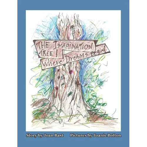 The Imagination Tree! Where Dreams Begin! - Hardcover