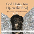God Hears You Up on the Roof: Navigating Loss, A Grief Series: Book One - Paperback
