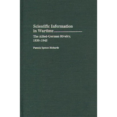 Scientific Information in Wartime: The Allied-German Rivalry, 1939-1945 - Hardcover