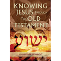 Knowing Jesus Through the Old Testament - Paperback