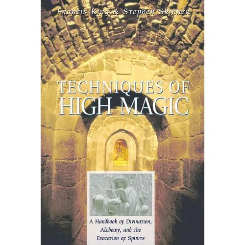 Techniques of High Magic: A Handbook of Divination, Alchemy, and the Evocation of Spirits - Paperback