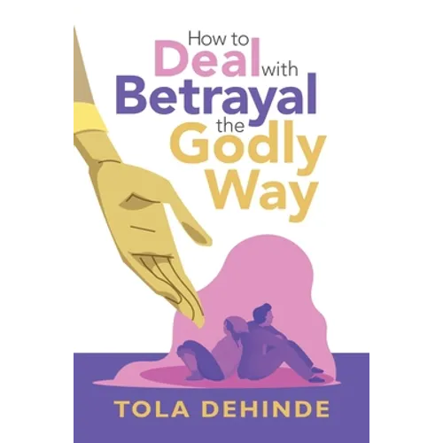 How to Deal with Betrayal the Godly Way - Paperback