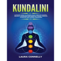 Kundalini: Ultimate Guide to Awaken Your Third Eye Chakra, Develop Awareness and Spiritual Power Through Kundalini and Chakra Awakening - Paperback