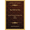 The Will To Win: A Call To American Boys And Girls (1917) - Paperback