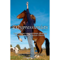 EQxpressionists: Individuals Modeling Horsemanship as an Artistic Practice - Paperback