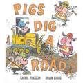 Pigs Dig a Road - Hardcover