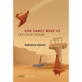 How Games Move Us: Emotion by Design - Paperback