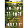No Time to Lose: A Life in Pursuit of Deadly Viruses - Paperback