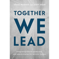 Together We Lead: Integrating Church Leadership and Administration for Ministry Success - Paperback