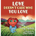 Love Doesn't Care Who You Love - Hardcover