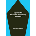 Experimental Researches in Electricity (Volume I) - Paperback