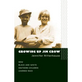Growing Up Jim Crow: How Black and White Southern Children Learned Race - Paperback