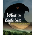 What the Eagle Sees: Indigenous Stories of Rebellion and Renewal - Hardcover