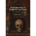 Performing Ethics in English Revenge Drama - Hardcover