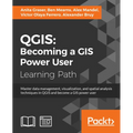 Qgis: Becoming a GIS Power User: Master data management, visualization, and spatial analysis techniques in QGIS and become a GIS power user - Paperback