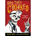 How They Croaked: The Awful Ends of the Awfully Famous - Paperback