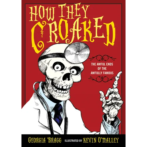 How They Croaked: The Awful Ends of the Awfully Famous - Paperback
