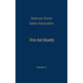 Destroyer Escort Sailors Association: Trim But Deadly, Vol III - Paperback