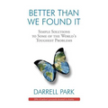 Better Than We Found It: Simple Solutions to Some of the World's Toughest Problems - Paperback