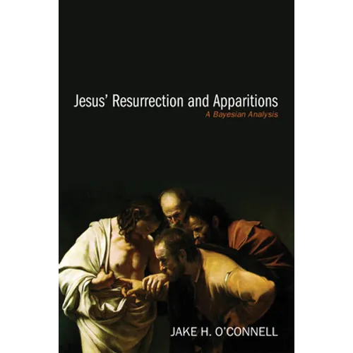 Jesus' Resurrection and Apparitions: A Bayesian Analysis - Hardcover