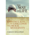 The Way of Life: John Paul II and the Challenge of Liberal Modernity - Paperback