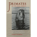 Primates in the Real World: Escaping Primate Folklore and Creating Primate Science - Hardcover