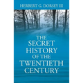 The Secret History of the Twentieth Century - Paperback