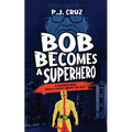 Bob Becomes a Superhero - Paperback