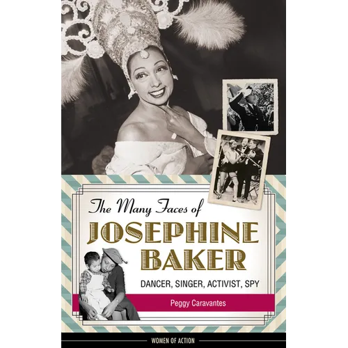 The Many Faces of Josephine Baker: Dancer, Singer, Activist, Spy - Paperback