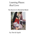 Learning Places: Real Love: The Secret of a Wonderful World - Paperback