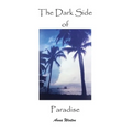 The Dark Side of Paradise - Paperback